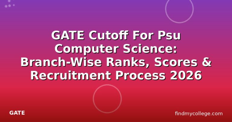 GATE Cutoff For Psu Computer Science: Branch-Wise Ranks, Scores & Recruitment Process 2026