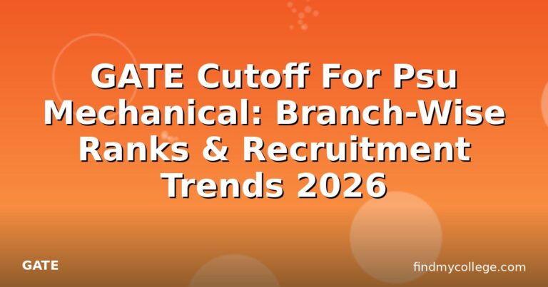 GATE Cutoff For Psu Mechanical: Branch-Wise Ranks & Recruitment Trends 2026