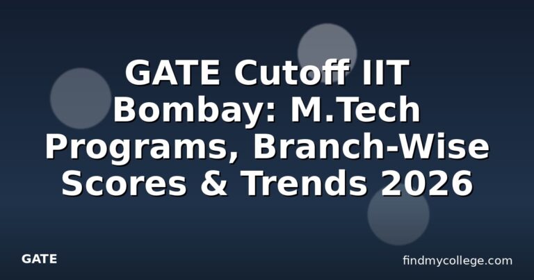 GATE Cutoff IIT Bombay: M.Tech Programs, Branch-Wise Scores & Trends 2026
