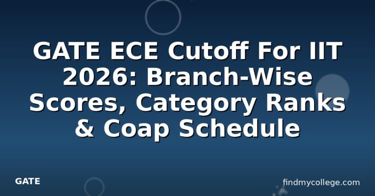 GATE ECE Cutoff For IIT 2026: Branch-Wise Scores, Category Ranks & Coap Schedule