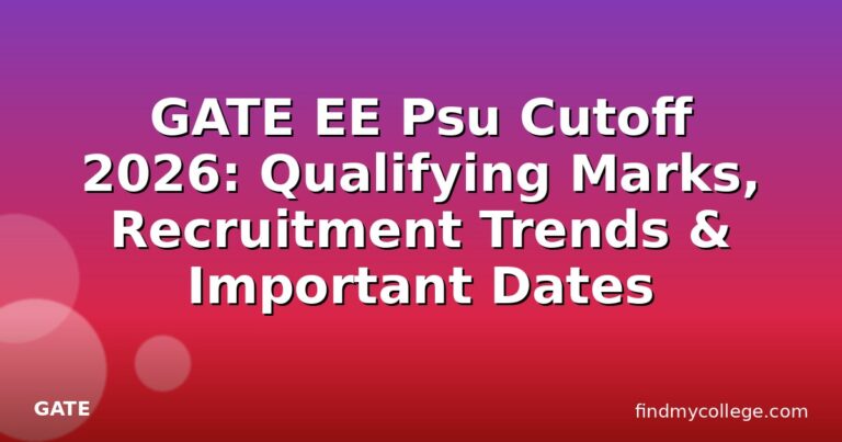GATE EE Psu Cutoff 2026: Qualifying Marks, Recruitment Trends & Important Dates