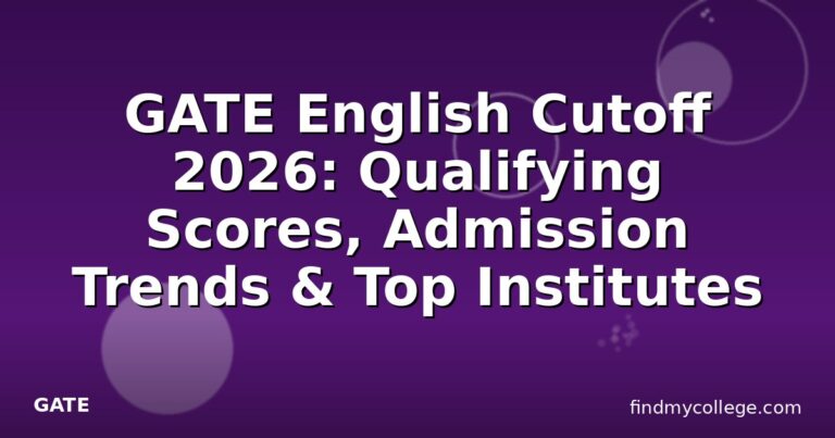 GATE English Cutoff 2026: Qualifying Scores, Admission Trends & Top Institutes