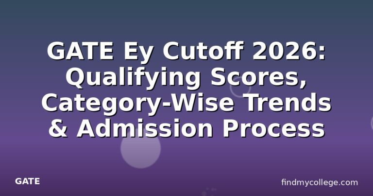 GATE Ey Cutoff 2026: Qualifying Scores, Category-Wise Trends & Admission Process