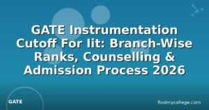 GATE Instrumentation Cutoff For Iit: Branch-Wise Ranks, Counselling & Admission Process 2026