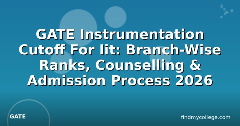 GATE Instrumentation Cutoff For Iit: Branch-Wise Ranks, Counselling & Admission Process 2026