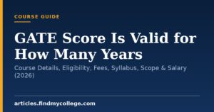 GATE Score Is Valid for How Many Years: Course Details, Eligibility, Fees, Syllabus, Scope & Salary (2026)