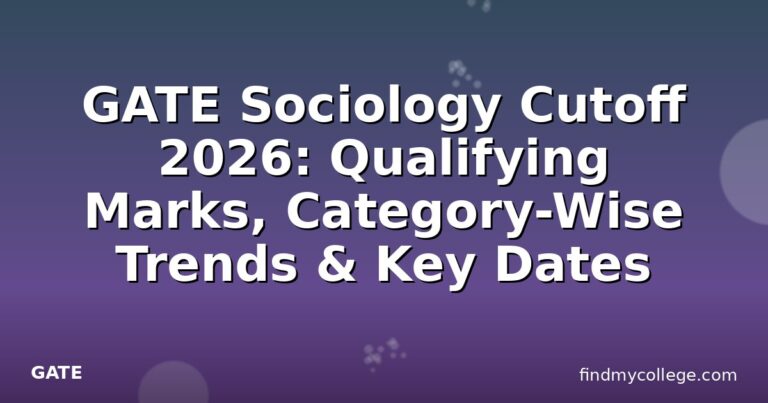 GATE Sociology Cutoff 2026: Qualifying Marks, Category-Wise Trends & Key Dates