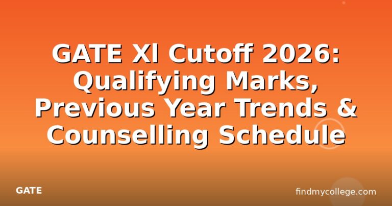 GATE Xl Cutoff 2026: Qualifying Marks, Previous Year Trends & Counselling Schedule