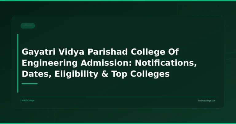 Gayatri Vidya Parishad College Of Engineering Admission: Notifications, Dates, Eligibility & Top Colleges