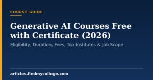 Generative AI Courses Free with Certificate (2026): Eligibility, Duration, Fees, Top Institutes & Job Scope