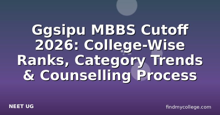 Ggsipu MBBS Cutoff 2026: College-Wise Ranks, Category Trends & Counselling Process
