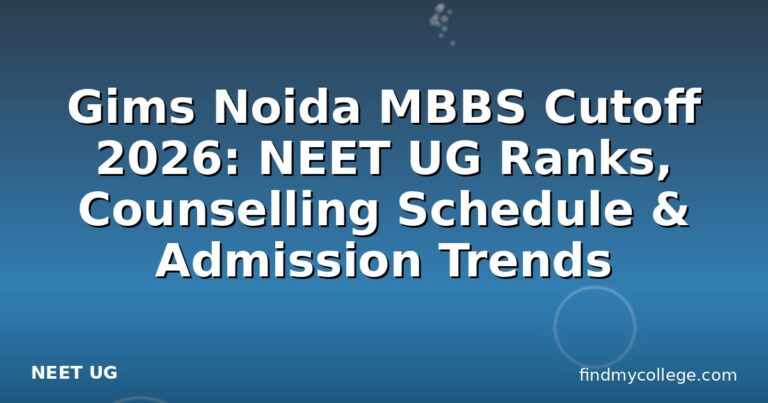 Gims Noida MBBS Cutoff 2026: NEET UG Ranks, Counselling Schedule & Admission Trends