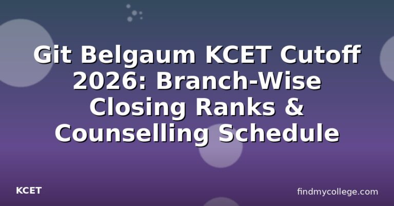 Git Belgaum KCET Cutoff 2026: Branch-Wise Closing Ranks & Counselling Schedule