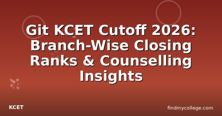 Git KCET Cutoff 2026: Branch-Wise Closing Ranks & Counselling Insights