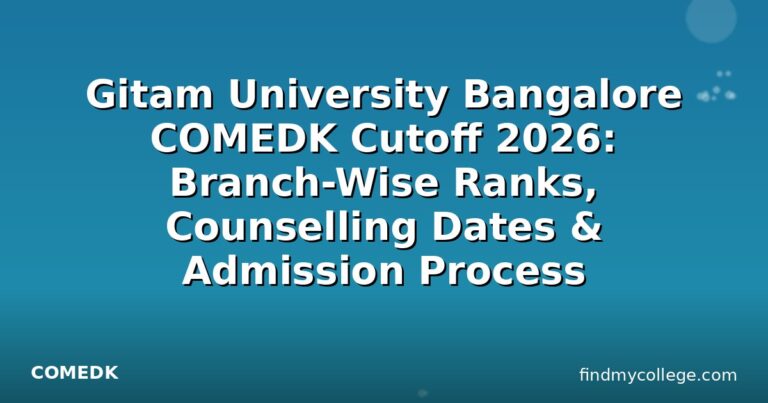 Gitam University Bangalore COMEDK Cutoff 2026: Branch-Wise Ranks, Counselling Dates & Admission Process