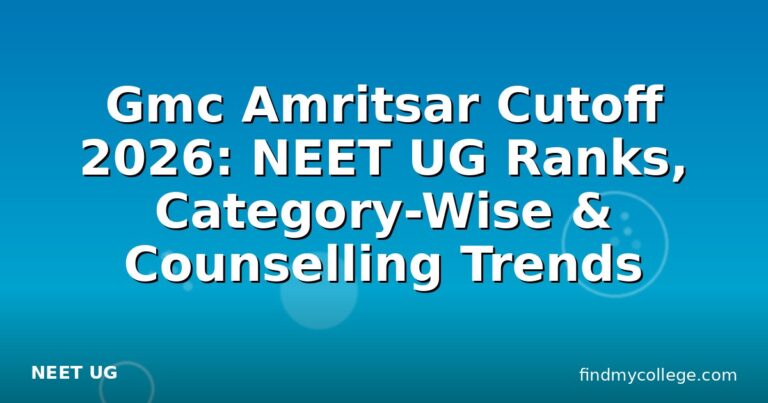 Gmc Amritsar Cutoff 2026: NEET UG Ranks, Category-Wise & Counselling Trends