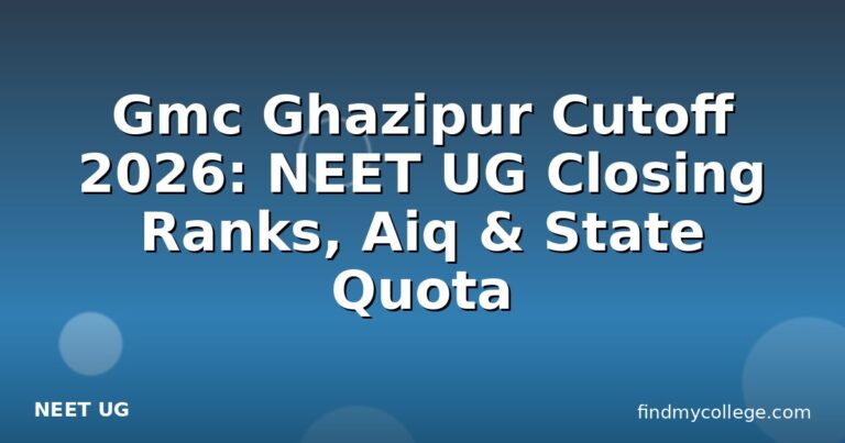 Gmc Ghazipur Cutoff 2026: NEET UG Closing Ranks, Aiq & State Quota