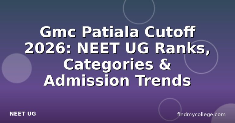 Gmc Patiala Cutoff 2026: NEET UG Ranks, Categories & Admission Trends
