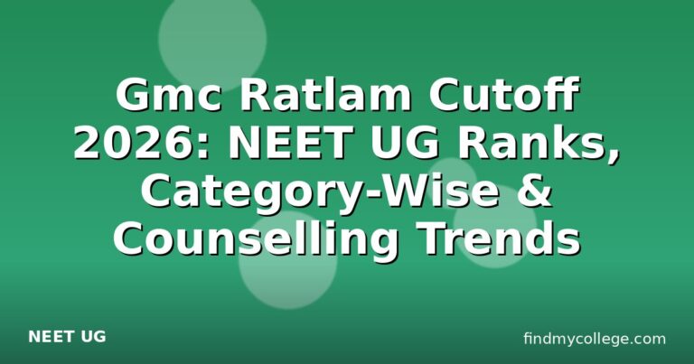 Gmc Ratlam Cutoff 2026: NEET UG Ranks, Category-Wise & Counselling Trends