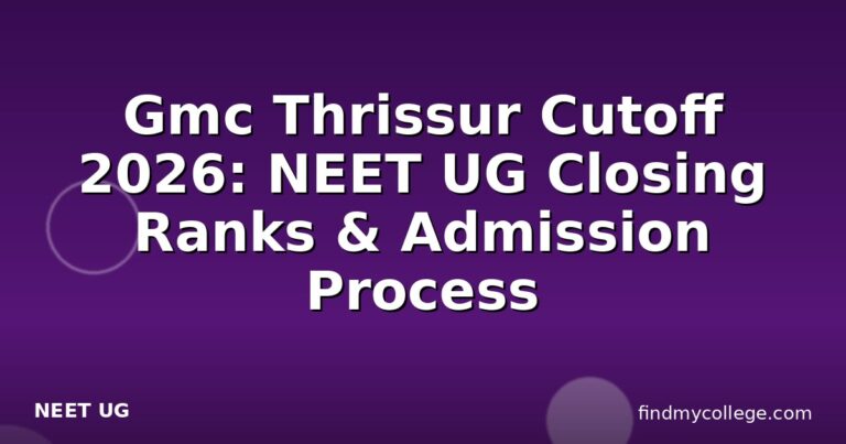 Gmc Thrissur Cutoff 2026: NEET UG Closing Ranks & Admission Process