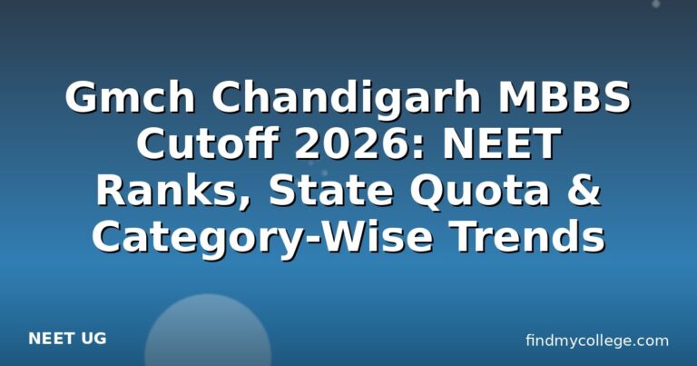 Gmch Chandigarh MBBS Cutoff 2026: NEET Ranks, State Quota & Category-Wise Trends