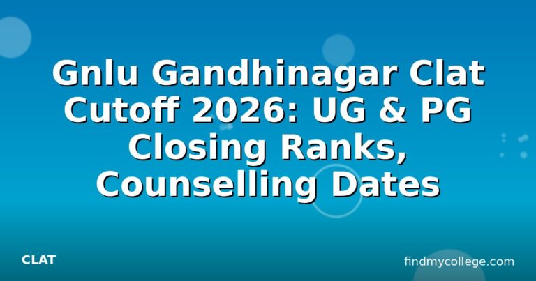 Gnlu Gandhinagar Clat Cutoff 2026: UG & PG Closing Ranks, Counselling Dates