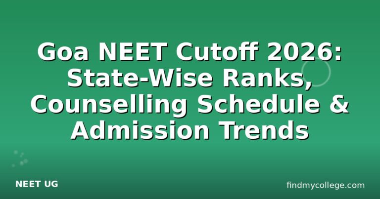 Goa NEET Cutoff 2026: State-Wise Ranks, Counselling Schedule & Admission Trends