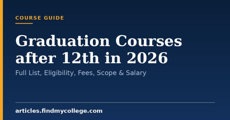 Graduation Courses after 12th in 2026: Full List, Eligibility, Fees, Scope & Salary