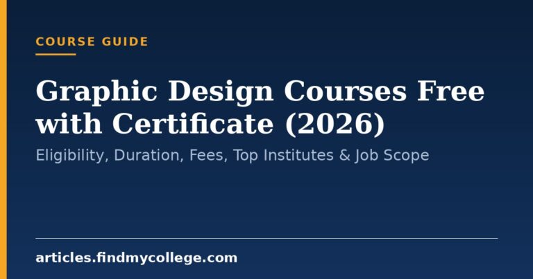 Graphic Design Courses Free with Certificate (2026): Eligibility, Duration, Fees, Top Institutes & Job Scope