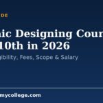 Graphic Designing Courses after 10th in 2026: Full List, Eligibility, Fees, Scope & Salary