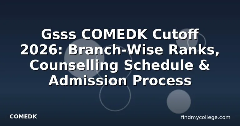 Gsss COMEDK Cutoff 2026: Branch-Wise Ranks, Counselling Schedule & Admission Process
