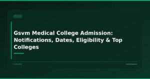 Gsvm Medical College Admission: Notifications, Dates, Eligibility & Top Colleges