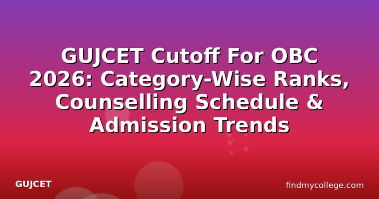 GUJCET Cutoff For OBC 2026: Category-Wise Ranks, Counselling Schedule & Admission Trends