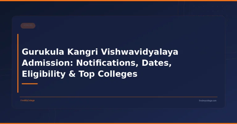 Gurukula Kangri Vishwavidyalaya Admission: Notifications, Dates, Eligibility & Top Colleges