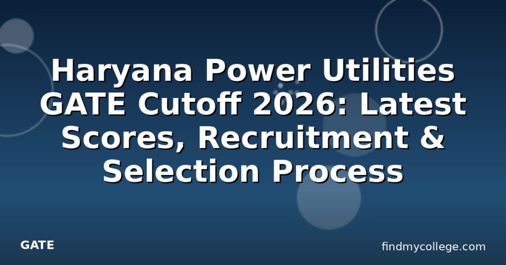Haryana Power Utilities GATE Cutoff 2026: Latest Scores, Recruitment ...