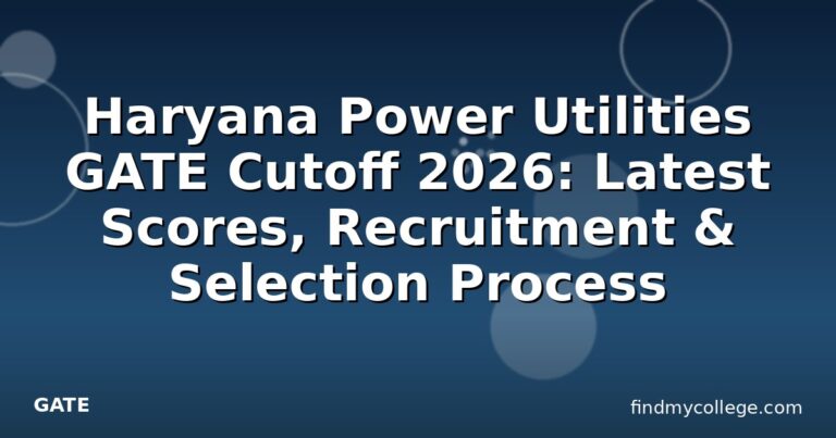 Haryana Power Utilities GATE Cutoff 2026: Latest Scores, Recruitment & Selection Process