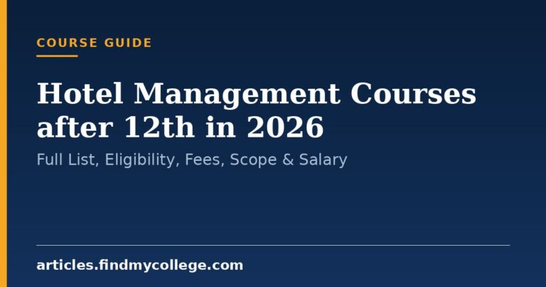 Hotel Management Courses after 12th in 2026: Full List, Eligibility, Fees, Scope & Salary