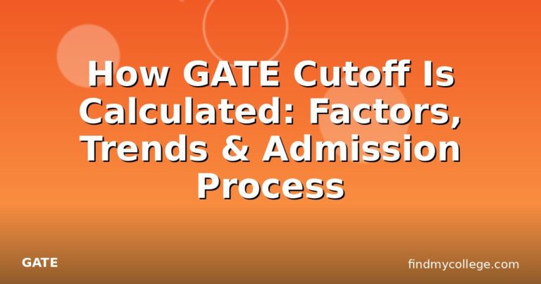 How GATE Cutoff Is Calculated: Factors, Trends & Admission Process