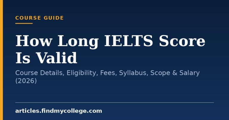 How Long IELTS Score Is Valid: Course Details, Eligibility, Fees, Syllabus, Scope & Salary (2026)