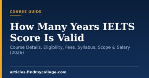 How Many Years IELTS Score Is Valid: Course Details, Eligibility, Fees, Syllabus, Scope & Salary (2026)