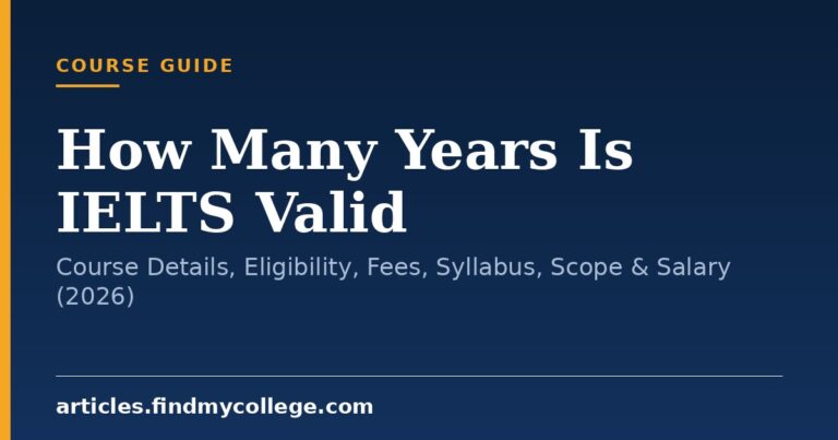 How Many Years Is IELTS Valid: Course Details, Eligibility, Fees, Syllabus, Scope & Salary (2026)
