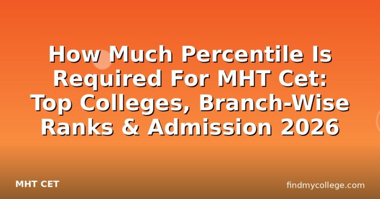 How Much Percentile Is Required For MHT Cet: Top Colleges, Branch-Wise Ranks & Admission 2026
