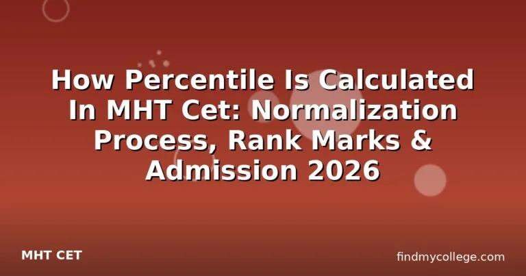 How Percentile Is Calculated In MHT Cet: Normalization Process, Rank Marks & Admission 2026