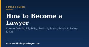 How to Become a Lawyer: Course Details, Eligibility, Fees, Syllabus, Scope & Salary (2026)