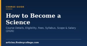 How to Become a Science: Course Details, Eligibility, Fees, Syllabus, Scope & Salary (2026)