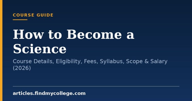 How to Become a Science: Course Details, Eligibility, Fees, Syllabus, Scope & Salary (2026)