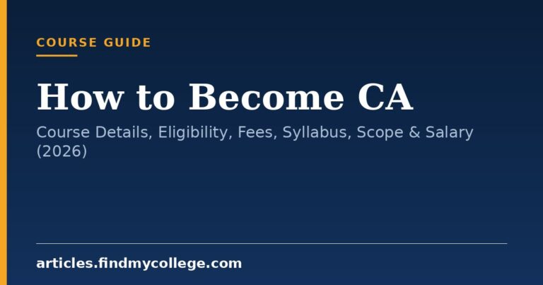 How to Become CA: Course Details, Eligibility, Fees, Syllabus, Scope & Salary (2026)