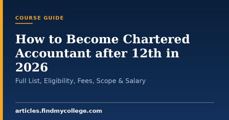 How to Become Chartered Accountant after 12th in 2026: Full List, Eligibility, Fees, Scope & Salary