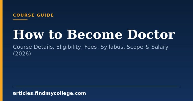 How to Become Doctor: Course Details, Eligibility, Fees, Syllabus, Scope & Salary (2026)