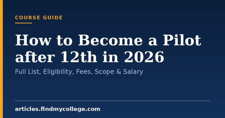 How to Become a Pilot after 12th in 2026: Full List, Eligibility, Fees, Scope & Salary